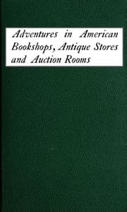 Adventures in American Bookshops, Antique Stores and Auction Rooms