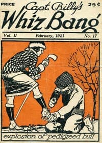 Captain Billy's Whiz Bang, Vol. 2. No. 17, February, 1921
America's Magazine of Wit, Humor and Filosophy