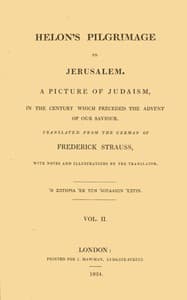 Helon's Pilgrimage to Jerusalem, Volume 2 (of 2)
A picture of Judaism, in the century which preceded the advent of our Savior.