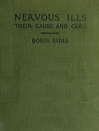 Nervous ills, their cause and cure