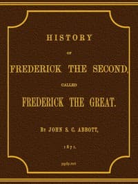 History of Frederick the Second, Called Frederick the Great.