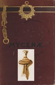 Mycenæ: a narrative of researches and discoveries at Mycenæ and Tiryns book cover