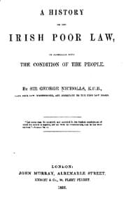 A history of the Irish poor law, in connexion with the condition of the people book cover