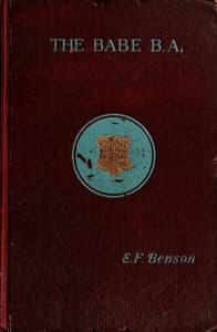 The Babe, B.A.: being the uneventful history of a young gentleman at Cambridge University book cover