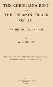 The Christiana Riot and the Treason Trials of 1851: An Historical Sketch book cover