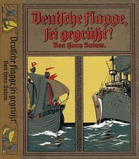 Deutsche Flagge, sei gegrüsst!
Friedens- und Kriegsfahrten der Hanse, Kriegs- und Friedenstaten der deutschen Marine