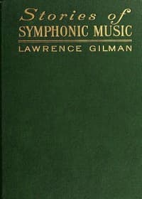 Stories of Symphonic Music
A Guide to the Meaning of Important Symphonies, Overtures, and Tone-poems from Beethoven to the Present Day