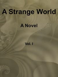 A Strange World: A Novel. Volume 1 (of 3) book cover