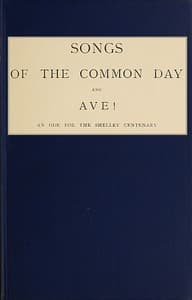 Songs of the Common Day, and, Ave!: An Ode for the Shelley Centenary book cover