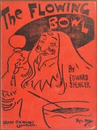 The Flowing Bowl
A Treatise on Drinks of All Kinds and of All Periods, Interspersed with Sundry Anecdotes and Reminiscences