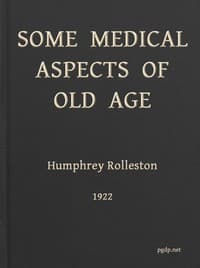Some Medical Aspects of Old Age
Being the Linacre lecture, 1922, St. John's college, Cambridge