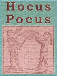 Hocus Pocus; or The Whole Art of Legerdemain, in Perfection.
By which the meanest capacity may perform the whole without the help of a teacher. Together with the Use of all the Instruments belonging thereto. book cover