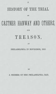 A History of the Trial of Castner Hanway and Others, for Treason, at Philadelphia in November, 1851
With an Introduction upon the History of the Slave Question book cover