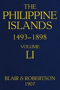 The Philippine Islands, 1493-1898, Volume 51, 1801-1840
Explorations by early navigators, descriptions of the islands and their peoples, their history and records of the catholic missions, as related in contemporaneous books and manuscripts, showing the political, economic, commercial and religious conditions of those islands from their earliest relations with European nations to the close of the nineteenth century