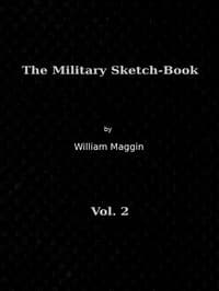 The Military Sketch-Book, Vol. 2 (of 2)
Reminiscences of seventeen years in the service abroad and at home
