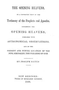 The Opening Heavens
or a Connected View of the Testimony of the Prophets and Apostles, Concerning the Opening Heavens, Compared With Astronomical Observations, and of the Present and Future Location of the New Jerusalem, the Paradise of God