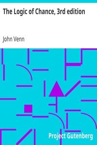 The Logic of Chance, 3rd edition
An Essay on the Foundations and Province of the Theory of Probability, With Especial Reference to Its Logical Bearings and Its Application to Moral and Social Science and to Statistics