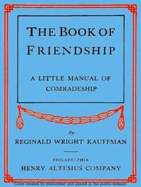 The Book of Friendship: A Little Manual of Comradeship
