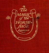 The Magic of the Horse-shoe, with other folk-lore notes