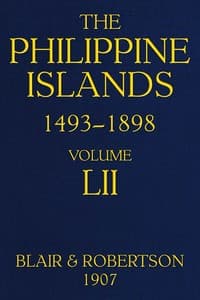 The Philippine Islands, 1493-1898, Volume 52, 1841-1898
Explorations by early navigators, descriptions of the islands and their peoples, their history and records of the catholic missions, as related in contemporaneous books and manuscripts, showing the political, economic, commercial and religious conditions of those islands from their earliest relations with European nations to the close of the nineteenth century book cover