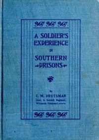A Soldier's Experience in Southern Prisons
A Graphic Description of the Author's Experiences in Various Southern Prisons