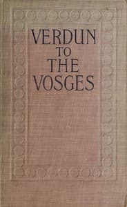 Verdun to the Vosges: Impressions of the War on the Fortress Frontier of France
