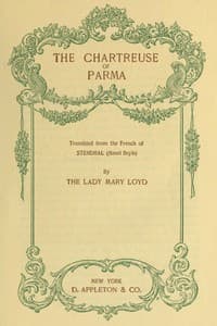 The Chartreuse of Parma
Translated from the French of Stendhal (Henri Beyle)