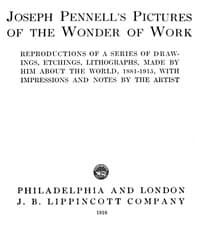 Joseph Pennell's Pictures of the Wonder of Work
Reproductions of a Series of Drawings, Etchings, and Lithographs, Made by Him about the World, 1881-1915, with Impressions and Notes by the Artist