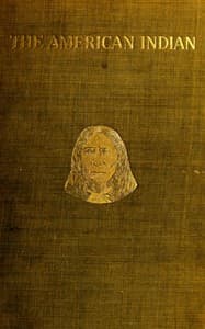 The American Indian in the United States, Period 1850-1914
... The Present Condition of the American Indian; His Political History and Other Topics; A Plea for Justice book cover