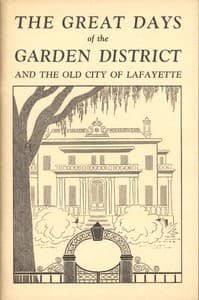 The Great Days of the Garden District, and the Old City of Lafayette book cover