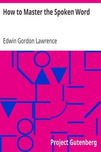How to Master the Spoken Word
Designed as a Self-Instructor for all who would Excel in the Art of Public Speaking book cover