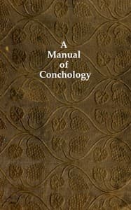 A Manual of Conchology
According to the System Laid Down by Lamarck, with the Late Improvements by De Blainville. Exemplified and Arranged for the Use of Students.