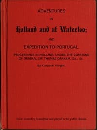 Adventures in Holland and at Waterloo; and Expedition to Portugal