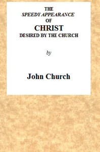 The Speedy Appearance of Christ Desired by the Church
Being the Substance of a Sermon, Preached on the Death of a Friend, August 27, 1815