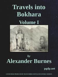 Travels Into Bokhara (Volume 1 of 3)
Being the Account of A Journey from India to Cabool, Tartary, and Persia; Also, Narrative of a Voyage on the Indus, From the Sea to Lahore, With Presents From the King of Great Britain; Performed Under the Orders of the Supreme Government of India, in the Years 1831, 1832, and 1833