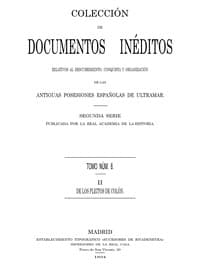 Colección de Documentos Inéditos Relativos al Descubrimiento, Conquista y Organización de las Antiguas Posesiones Españolas de Ultramar. Tomo 8, De Los Pleitos de Colón, II
