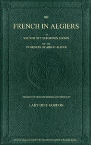 The French in Algiers
The Soldier of the Foreign Legion; and The Prisoners of Abd-el-Kader
