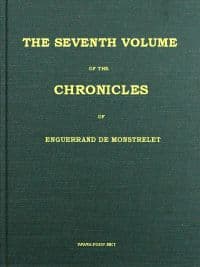 The chronicles of Enguerrand de Monstrelet, Vol. 07 [of 13]