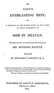 The Saint's Everlasting Rest
A Treatise of the Blessed State of the Saints in Their Enjoyment of God in Heaven
