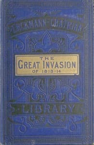 The Great Invasion of 1813-14; or, After Leipzig
Being a story of the entry of the allied forces into Alsace and Lorraine, and their march upon Paris after the Battle of Leipzig, called the Battle of the Kings and Nations