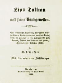 Lips Tullian und seine Raubgenossen
Eine romantische Schilderung der Thaten dieses furchtbaren Räuberhauptmanns und seiner Bande, welche im Anfange des 18. Jahrhunderts ganz Sachsen, Böhmen und Schlesien mit Furcht, Schrecken und Entsetzen erfüllte