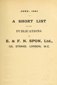 A Short List of the Publications of E. & F. N. Spon, Ltd. June 1901