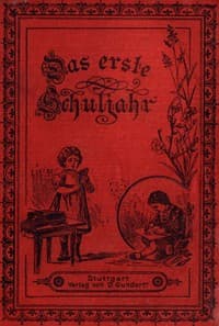 Das erste Schuljahr: Eine Erzählung für Kinder von 7-12 Jahren book cover