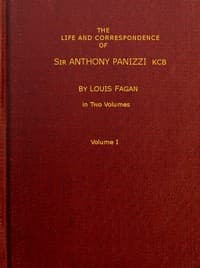The life and correspondence of Sir Anthony Panizzi, K.C.B., Vol. 1 (of 2)
Late principal librarian of the British museum, senator of Italy, etc.