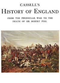 Cassell's History of England, Vol. 5 (of 8)
From the Peninsular War to the Death of Sir Robert Peel book cover