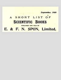 A Short List of Scientific Books Published and Sold by E. & F. N. Spon, Limited. September 1909 book cover