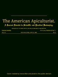 The American Apiculturist. Vol. III. No. 6, June 15, 1885
A Journal Devoted to Scientific and Practical Beekeeping