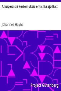 Alkuperäisiä kertomuksia entisiltä ajoilta I