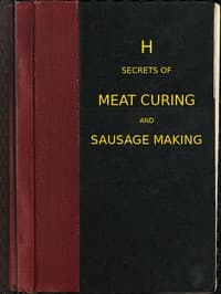 Secrets of meat curing and sausage making
how to cure hams, shoulders, bacon, corned beef, etc., and how to make all kinds of sausage, etc. to comply with the pure food laws