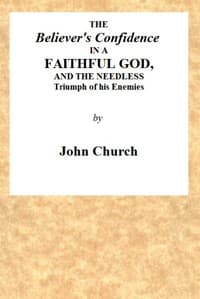 The Believer's Confidence in a Faithful God
and the Needless Triumph of His Enemies Considered, in a Sermon, Preached on Lord's Day Morning, November 23, 1817, at Seven O'clock, at the Surrey Tabernacle
